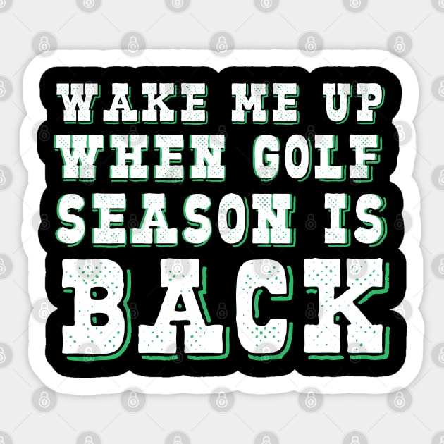 Wake me up when golf season is back Sticker by benyamine